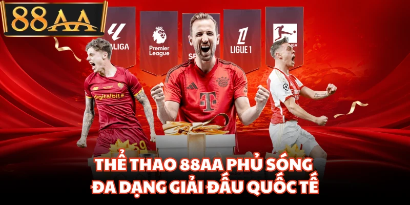 Thể thao 88AA phủ sóng đa dạng giải đấu quốc tế
