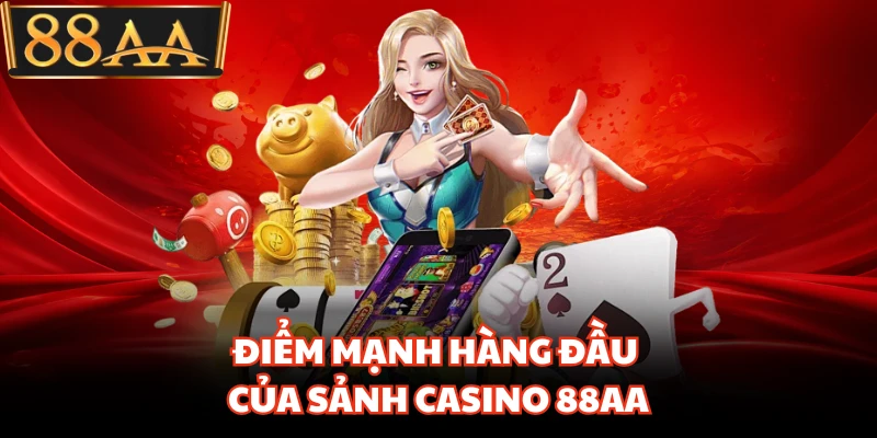 Điểm mạnh hàng đầu của sảnh casino 88AA