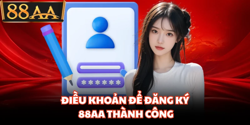 Điều khoản để đăng ký 88AA thành công