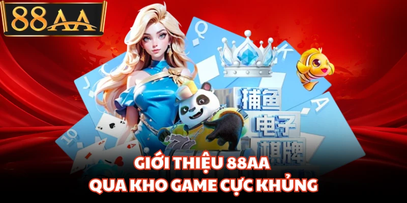 Giới thiệu 88AA qua kho game cực khủng