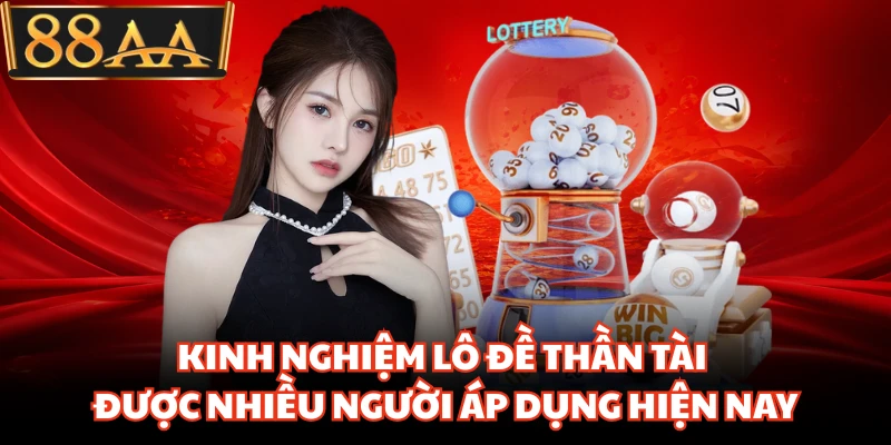 Kinh Nghiệm Lô Đề Thần Tài Được Nhiều Người Áp Dụng Hiện Nay