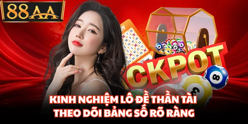 Kinh nghiệm lô đề thần tài theo dõi bảng số rõ ràng