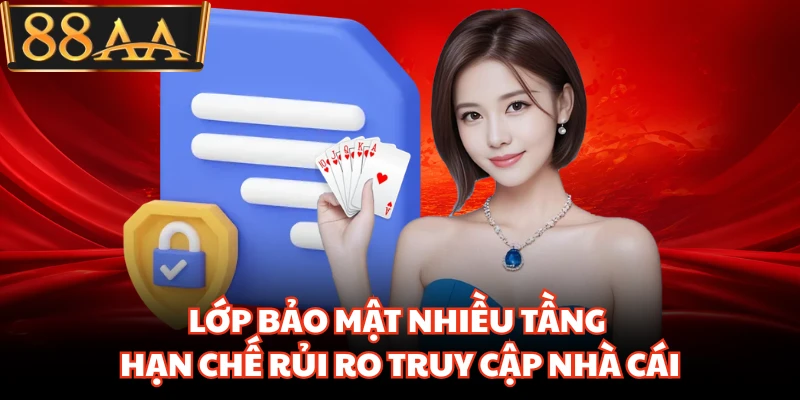 Lớp bảo mật nhiều tầng hạn chế rủi ro truy cập nhà cái