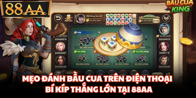 Mẹo Đánh Bầu Cua Trên Điện Thoại - Bí Kíp Thắng Lớn Tại 88AA