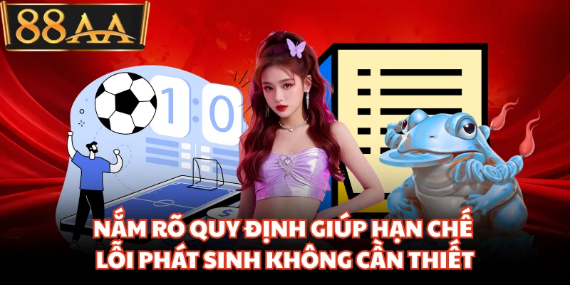 Nắm rõ quy định giúp hạn chế lỗi phát sinh không cần thiết