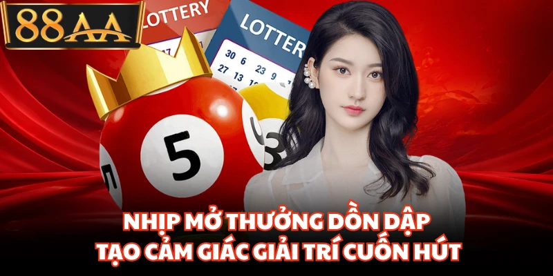 Nhịp mở thưởng dồn dập tạo cảm giác giải trí cuốn hút