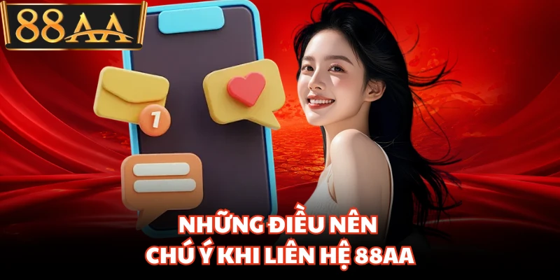 Những điều nên chú ý khi liên hệ 88AA