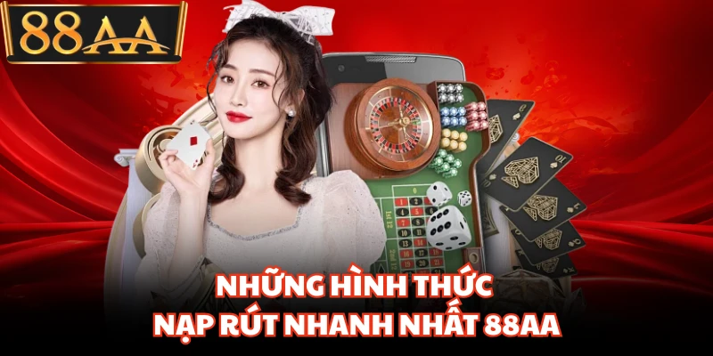 Những hình thức nạp rút nhanh nhất 88AA