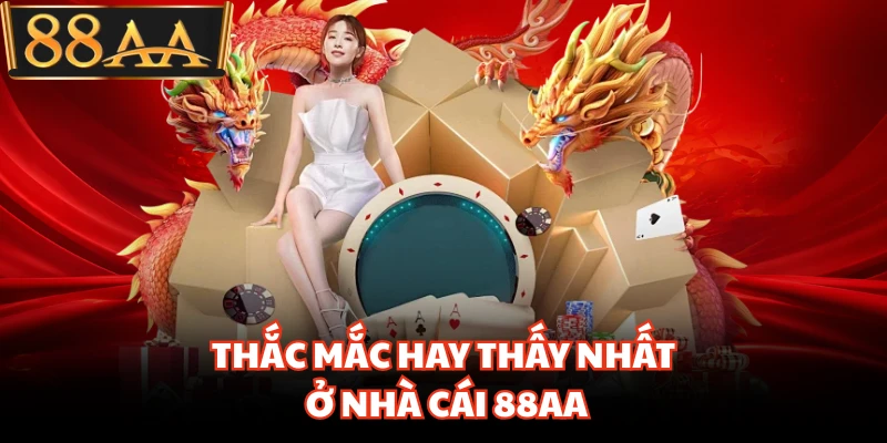 Thắc mắc hay thấy nhất ở nhà cái 88AA