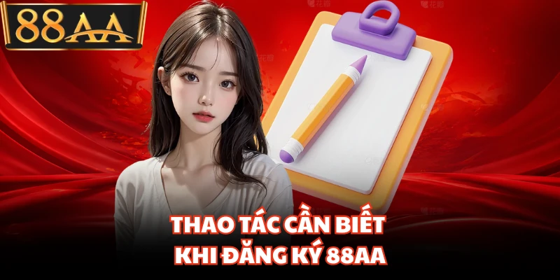 Thao tác cần biết khi đăng ký 88AA