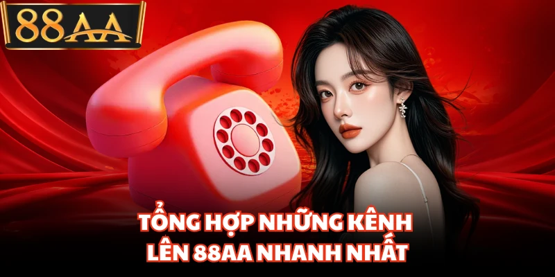 Tổng hợp những kênh lên 88AA nhanh nhất